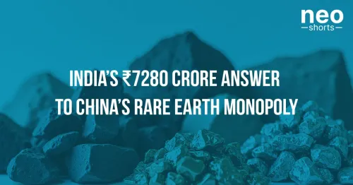 India’s ₹7280 Crore Answer To China’s Rare Earth Monopoly India’s ₹7280 Crore Answer To China’s Rare Earth Monopoly
