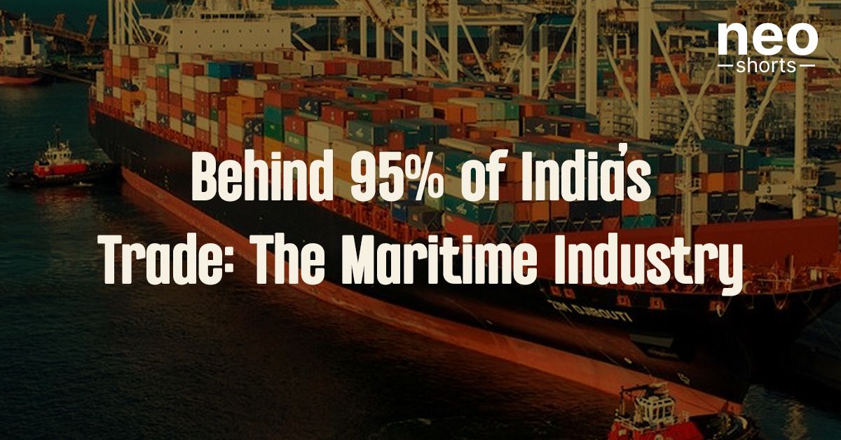 Behind 95% of India’s Trade: The Maritime Industry