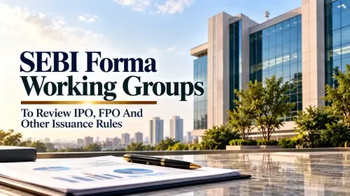 sebi working group to review ipo fpo issuance regulations SEBI Forms Working Group To Review Mainboard IPO, FPO And Other Issuance Rules For Simpler Capital-Raising Requirements