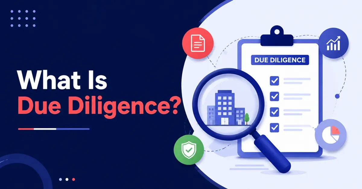 Understanding Due Diligence in Business and Investing